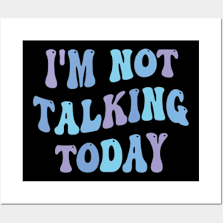 i'm not talking today Posters and Art